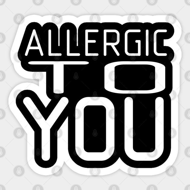 Allergic to you Sticker by NE_KRASIVO
